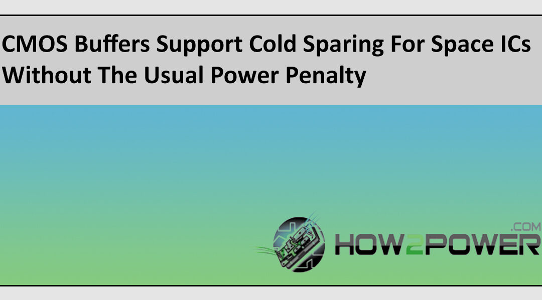 CMOS Buffers Support Cold Sparing For Space ICs Without The Usual Power Penalty